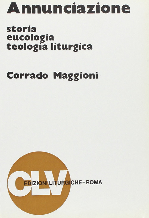 Annunciazione. Storia, eucologia e teologia