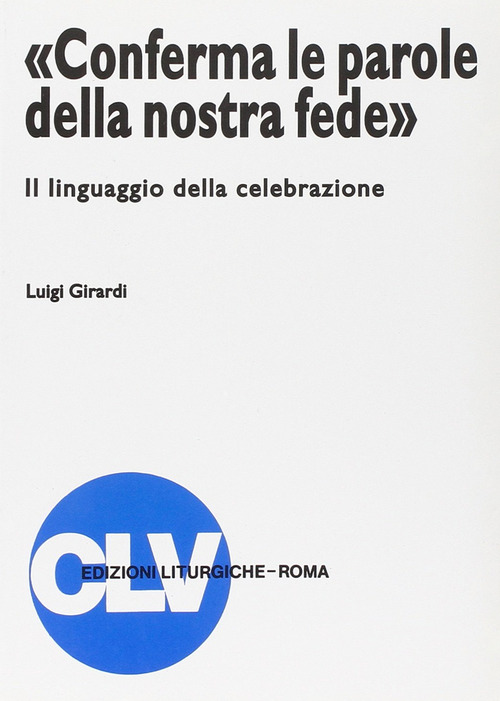 Conferma le parole della nostra fede. Il linguaggio della celebrazione