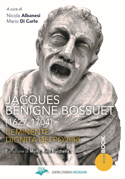Jacques B&eacute;nigne Bossuet (1627-1704). L'eminente dignit&agrave; dei poveri