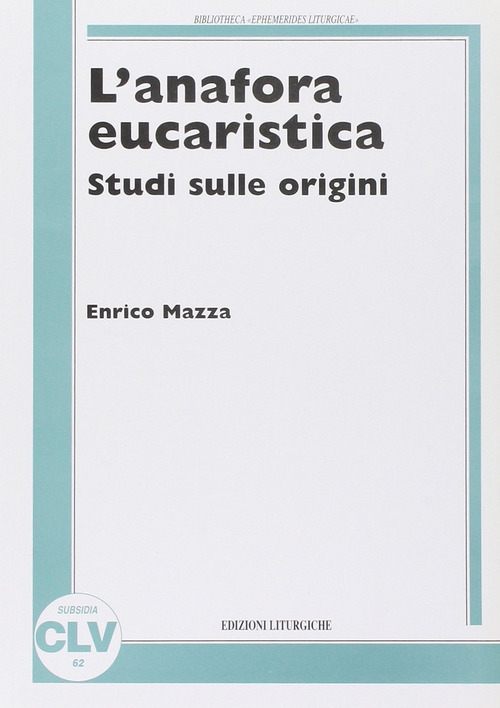 L'anafora eucaristica. Studi sulle origini