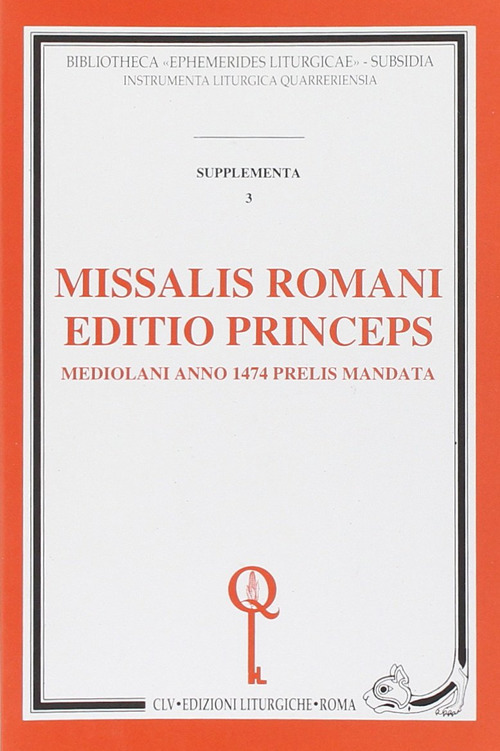 Missalis romani editio princeps. Mediolani anno 1474 prelis mandata (rist. anast.)
