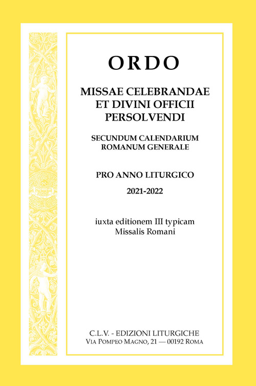 Ordo Missae celebrandae et Divini Officii persolvendi, secundum calendarium romanum generale. Pro anno liturgico 2021-2022, iuxta editionem III typicam Missalis Romani