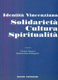 Solidariet&agrave;, cultura, spiritualit&agrave;. Identit&agrave; vincenziana
