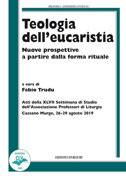 Teologia dell'eucaristia. Nuove prospettive a partire dalla forma rituale