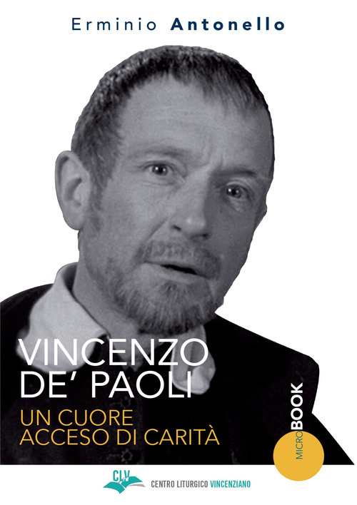 Vincenzo De' Paoli. Un cuore acceso di carit&agrave;