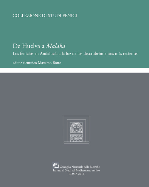 De Huelva a Malaka. Los fenicios en Andalucia a la luz de los descubrimientos mas recientes. Ediz. spagnola e inglese