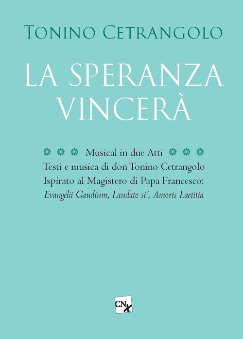 La speranza vincer&agrave;. Musical in due atti