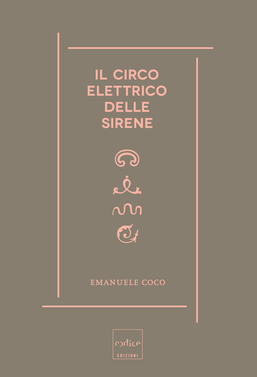 Il circo elettrico delle sirene. Immaginario, sogni e scienza