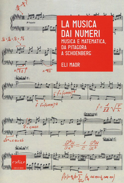 La musica dai numeri. Musica e matematica, da Pitagora a Schoenberg
