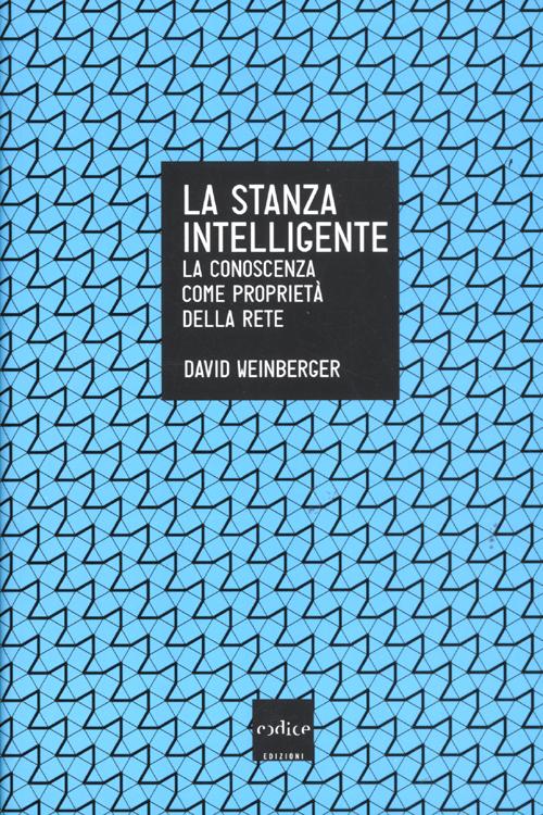 La stanza intelligente. La conoscenza come propriet&agrave; della rete