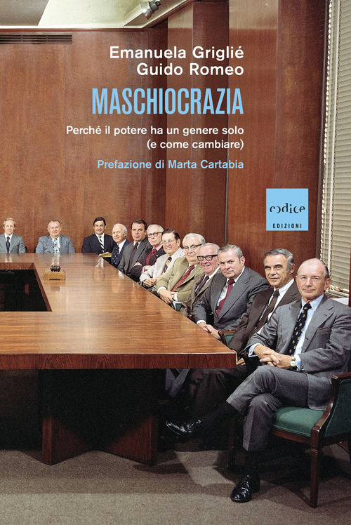 Maschiocrazia. Perch&eacute; il potere ha un genere solo (e come cambiare)