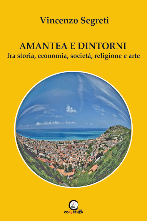 Amantea e dintorni. Fra storia, economia, societ&agrave;, religione e arte