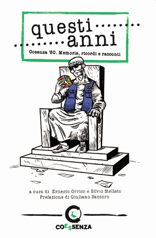 Questi anni. Cosenza '80. Memorie, ricordi e racconti