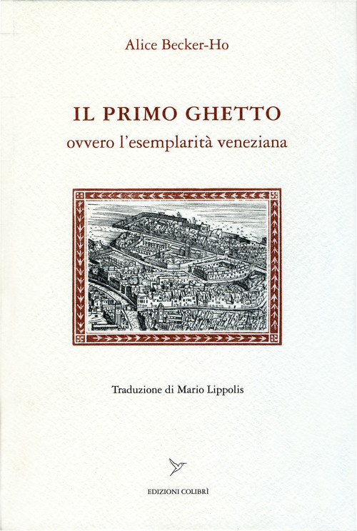 Il primo ghetto ovvero l'esemplarit&agrave; veneziana