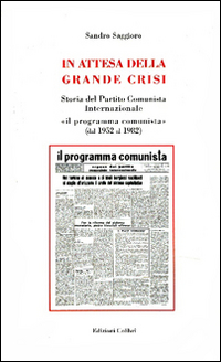 In attesa della grande crisi. Storia del Partito Comunista Internazionale &laquo;il programma comunista&raquo; (dal 1952 al 1982)