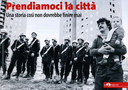Prendiamoci la città. Una storia così non dovrebbe finire mai