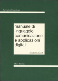 Manuale di linguaggio, comunicazione e applicazioni digitali