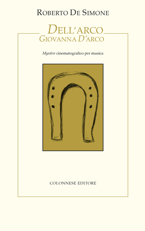 Dell'Arco Giovanna d'Arco. Mystère cinematografico per musica
