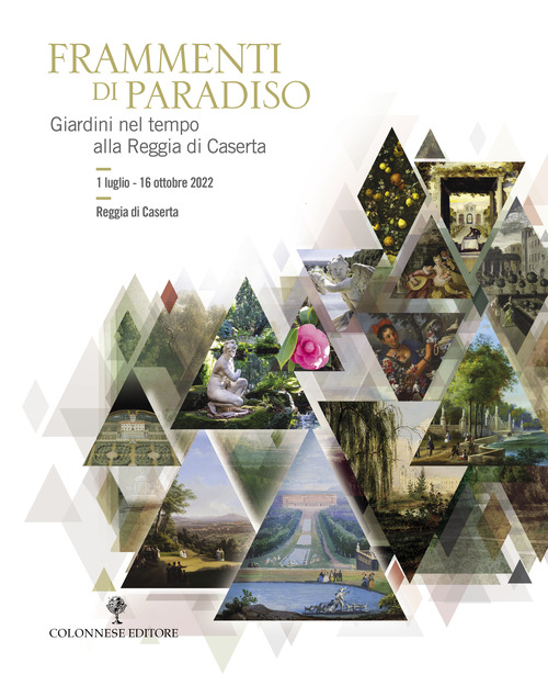 Frammenti di Paradiso. Giardini nel tempo alla Reggia di Caserta