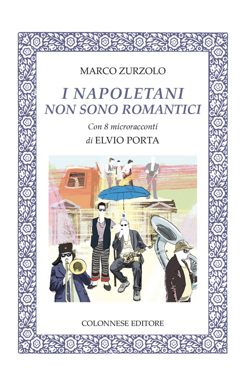 I napoletani non sono romantici. Con 8 microracconti di Elvio Porta