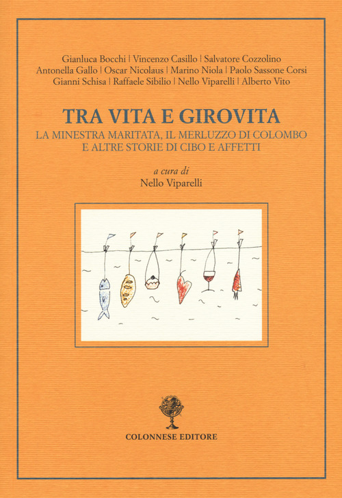 Tra vita e girovita. La minestra maritata, il merluzzo di Colombo e altre storie di cibo e affetti