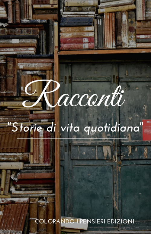 Racconti. Storie di vita quotidiana