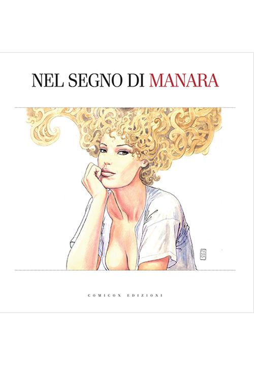 Nel segno di Manara. Catalogo della mostra (Bologna, 22 settembre 2017-21 gennaio 2018)