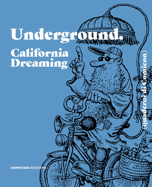 Underground. California dreaming. Quaderni di Comicon