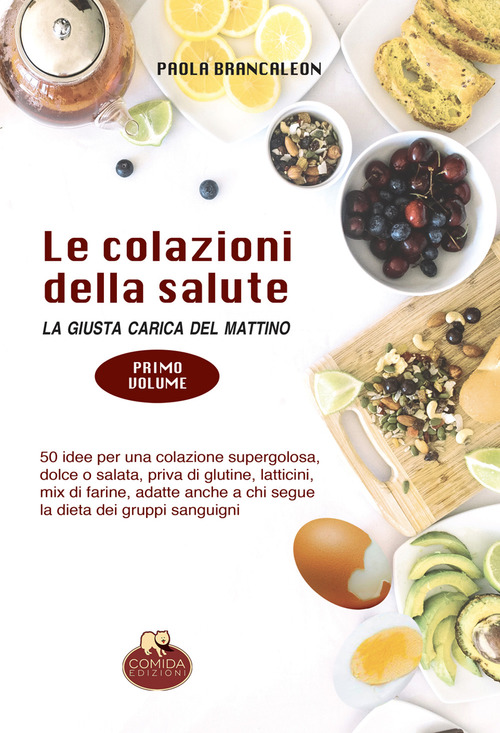Le colazioni della salute. La giusta carica del mattino