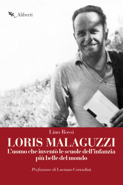 Loris Malaguzzi. L'uomo che invent&ograve; le scuole dell'infanzia pi&ugrave; belle del mondo