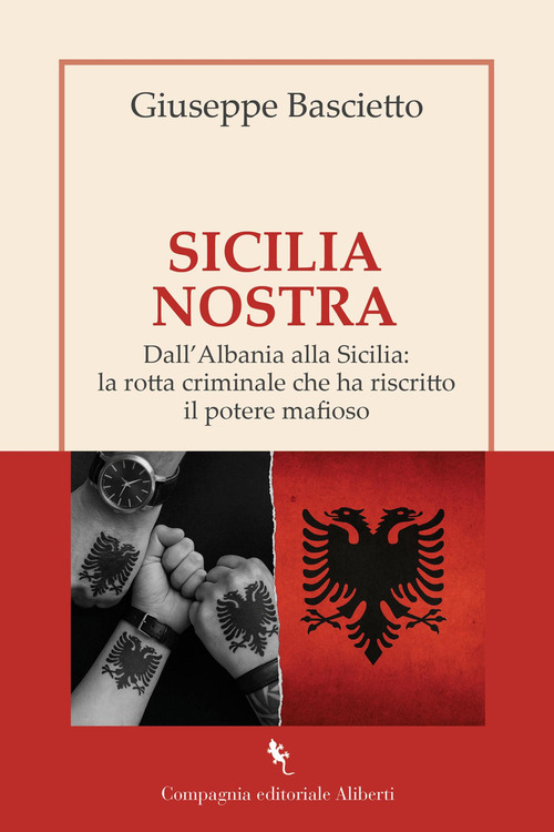 Sicilia Nostra. Dall'Albania alla Sicilia: la rotta criminale che ha riscritto il potere mafioso