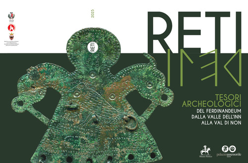 Reti. Tesori archeologici del Ferdinandeum dalla valle dell'Inn alla val di Non