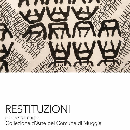 Restituzioni. Opere su carta dalla Collezione d'Arte del Comune di Muggia