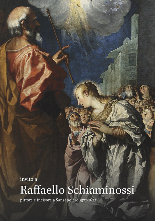 Invito a Raffaello Schiaminossi. Pittore e incisore a Sansepolcro 1572-1622