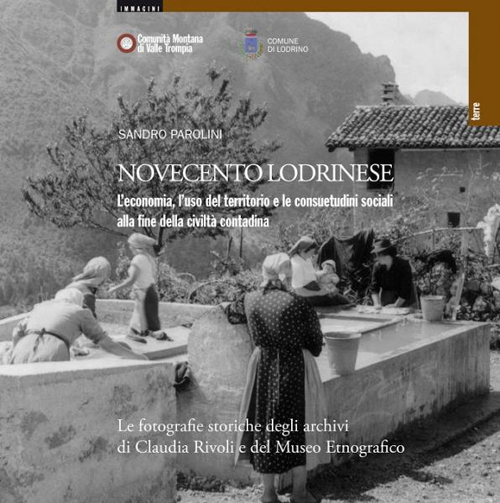 Novecento lodrinese. L'economia, l'uso del territorio e le consuetudini sociali alla fine della civilt&agrave; contadina
