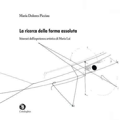 La ricerca della forma assoluta. Itinerari dell'esperienza artistica di Maria Lai