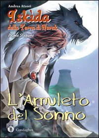 L'amuleto del sonno. Iskìda della terra di Nurak. Prima stagione