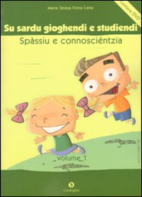 Sardu gioghendi e studiendi spàssiu e connosciéntzia: po essi meris de sa lìngua (Su)