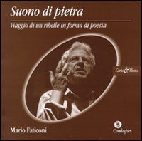 Suono di pietra. Viaggio di un ribelle in forma di poesia