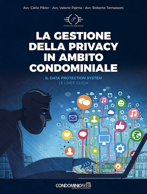 La gestione della privacy in ambito condominiale. Il Data Protection System. Le linee guida