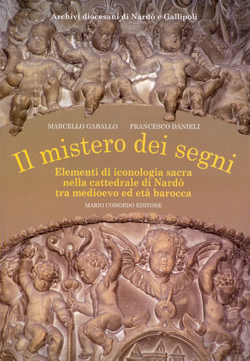 Il mistero dei segni. Elementi di iconografia sacra nella Cattedrale di Nardò tra Medioevo ed età barocca