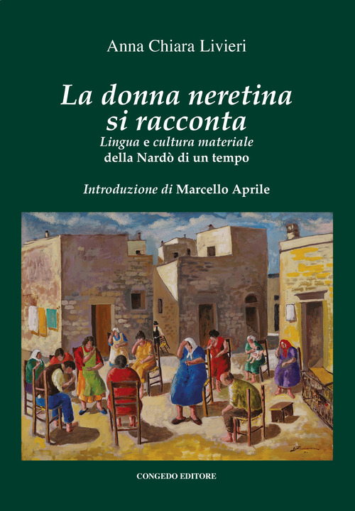 La donna neretina si racconta. Lingua e cultura materiale della Nard&ograve; di un tempo