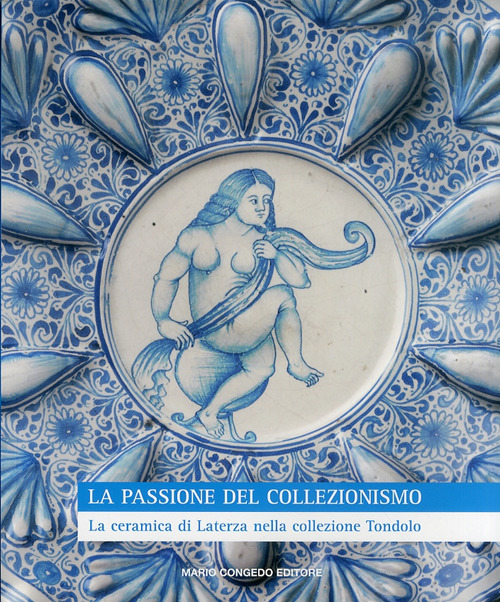 La passione del collezionismo. La ceramica di Laterza nella collezione Tondolo