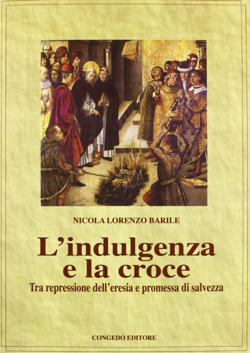 L'indulgenza della croce. Tra repressione dell'eresia e promessa di salvezza