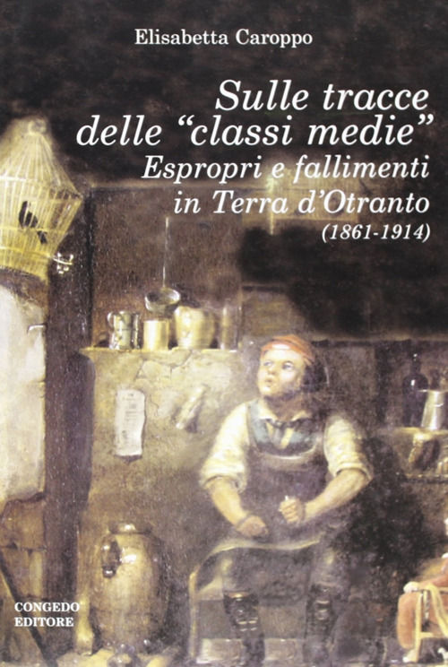 Sulle tracce delle &laquo;classi medie&raquo;. Espropri e fallimenti in Terra d'Otranto (1861-1914)