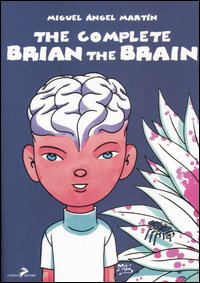 The complete Brian the Brain. Un tecnomelodramma del XXI secolo