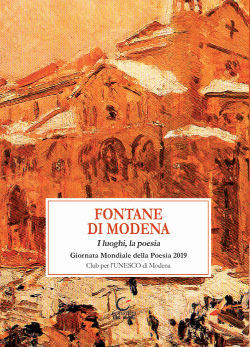 Fontane di Modena. I luoghi, la poesia. Giornata mondiale della poesia 2019