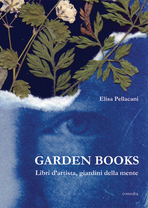 Garden books. Libri d'artista, giardini della mente