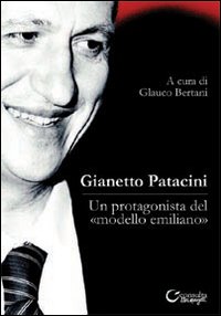 Gianetto Patacini. Un protagonista del &laquo;modello emiliano&raquo;