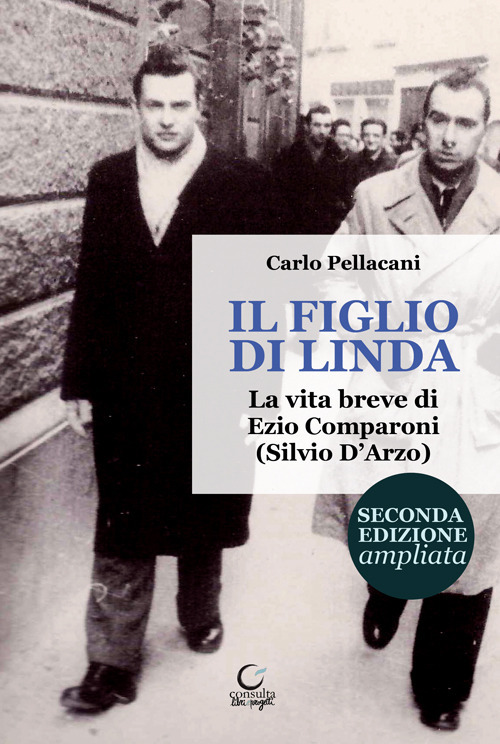 Il figlio di Linda. La vita breve di Ezio Comparoni (Silvio D'Arzo)